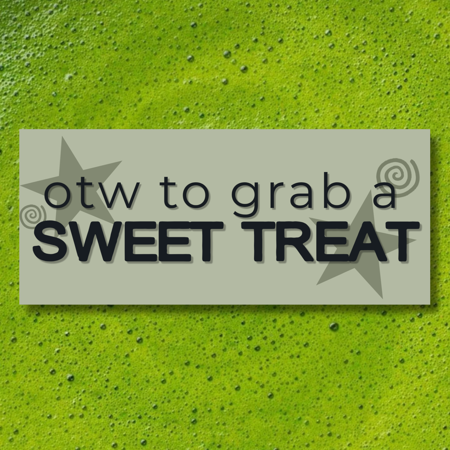 OTW To Grab a Sweet Treat Bumper Sticker | Matte Laminated Vinyl