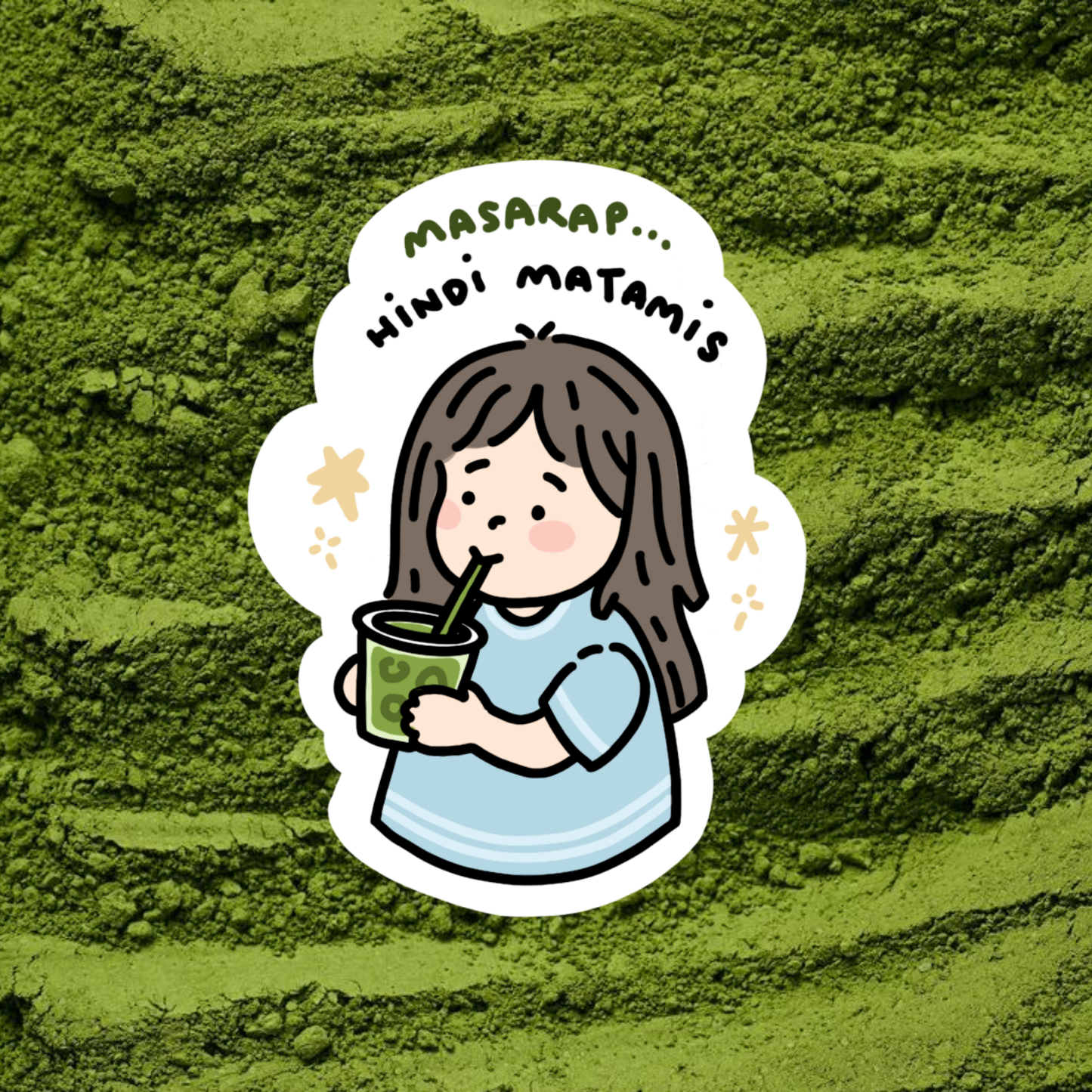 Masarap.. Hindi Matamis Matcha Sticker | Matte Laminated Vinyl