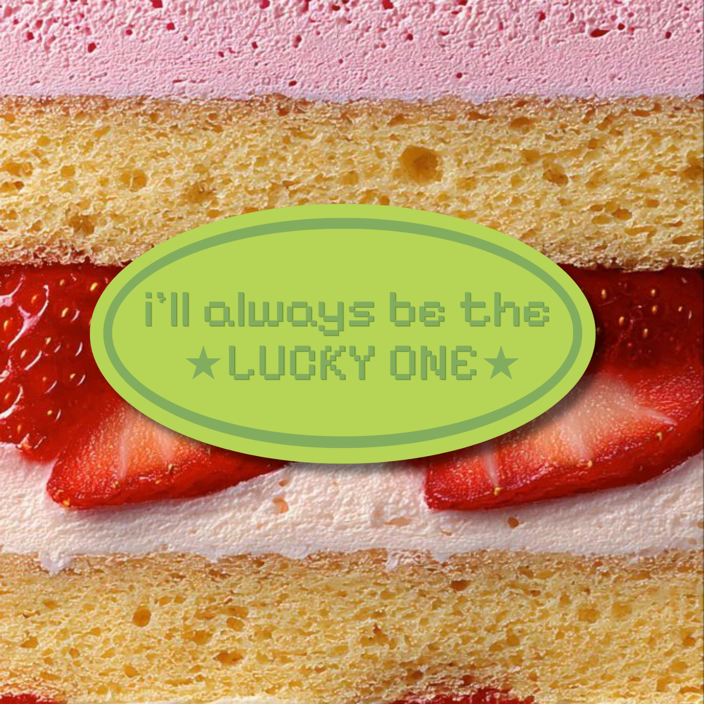 I’ll always be the LUCKY ONE Sticker | Matte Laminated Vinyl