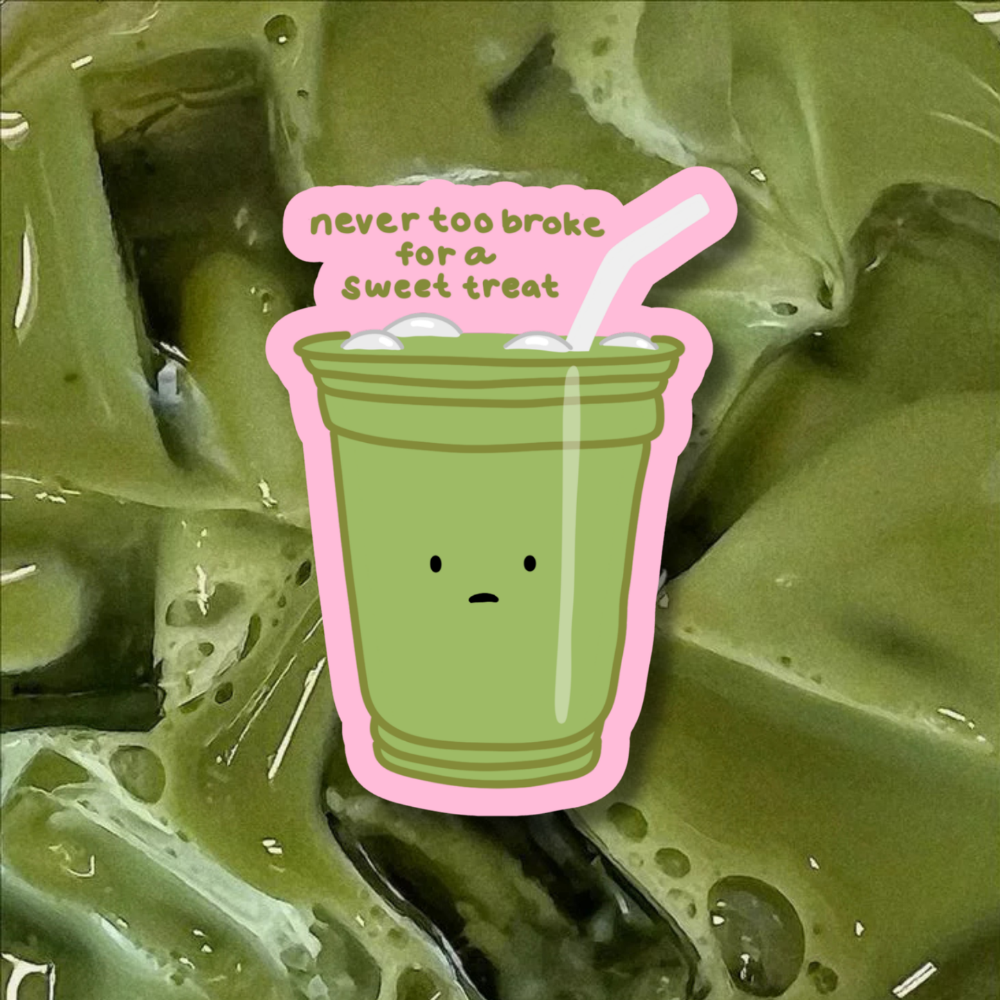 Never Too Broke For A Sweet Treat Smiski Matcha Sticker | Holographic Broken Glass Laminated Vinyl