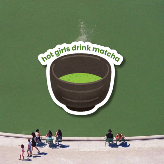 Hot Girls Drink Matcha Sticker | Matte Laminated Vinyl